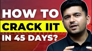 How to Crack JEE Advanced 2024 in 45 days Best Strategy amp IIT motivation [upl. by Yung]