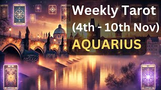 Weekly Tarot Reading for Aquarius Nov 410 Guidance amp Predictions [upl. by Ymmij646]