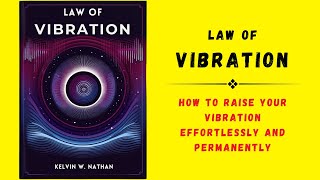 The Law of Vibration How to RAISE Your VIBRATION Effortlessly and Permanently audiobook [upl. by Voletta]