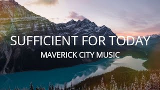 Sufficient For Today  Maverick City Music Lyrics Video [upl. by Dnaltiak]