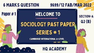 3 Paper1 A LevelSociology 9699 Past Paper FabMar 2022  969912 Q2 b 6 Marks Attempt [upl. by Joan]