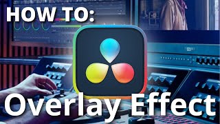 HOW TO add Overlay Effect  DaVinci Resolve [upl. by Esilram983]