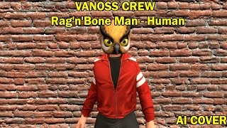 Vanoss Crew Sing quotHumanquot by RagnBone Man AI COVER [upl. by Eiresed]