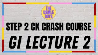 USMLE Guys Step 2 CK Crash Course GI Lecture 2 [upl. by Gusella]