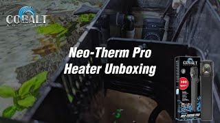 Cobalt Aquatics NeoTherm Pro Heater Unboxing Video [upl. by Meakem]