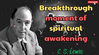 C S Lewis 2024  Breakthrough moment of spiritual awakening [upl. by O'Dell645]