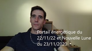 Portail énergétique du 22112022 et Nouvelle lune du 23112022 [upl. by Selassie]