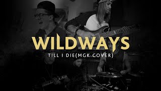 Wildways  Till I Die MGK cover [upl. by Fadden]