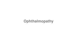 How to Pronounce quotOphthalmopathyquot [upl. by Nonnad]