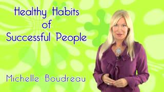 Michelle Boudreau Healthy Habits of Successful People [upl. by Edyak]