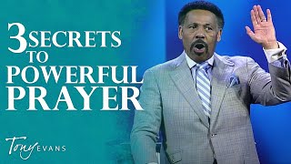 The Secret to Powerful Prayer  Tony Evans Sermon [upl. by Schug]