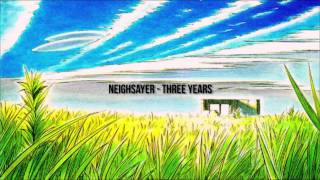 Neighsayer  Three Years [upl. by Liamaj]