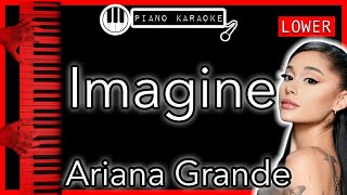 Imagine LOWER 3  Ariana Grande  Piano Karaoke Instrumental [upl. by Aloeda236]