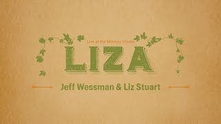 Liza by Jeff Wessman Live Featuring Liz Stuart [upl. by Tellford]