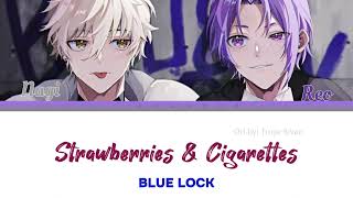 Lyrics Video Strawberries amp Cigarettes  Nagi and Reo • Blue Lock [upl. by Denbrook930]