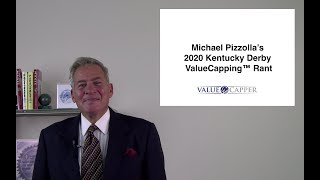 Michael Pizzollas 2020 Kentucky Derby ValueCapping™ Rant [upl. by Zalucki354]