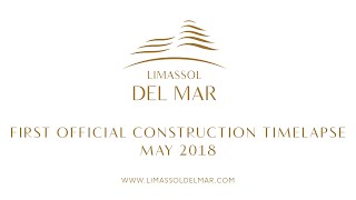 Limassol Del Mar First official construction timelapse [upl. by Tipton]