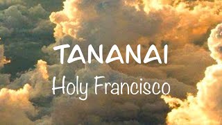 Holy Francisco  TANANAI TestoLyrics Audio completo  G a i a [upl. by Annola]