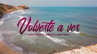 Volverte A Ver  Lobelo Dany Grau Jean Paul Video Oficial [upl. by Einamrej]