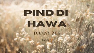 PIND DI HAWA  DANNY ZEE  LYRICS [upl. by Une]