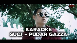 Suci  Pudar Gazza KARAOKE MENTAH [upl. by Enneibaf]