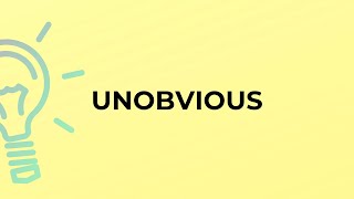 What is the meaning of the word UNOBVIOUS [upl. by Eugilegna]