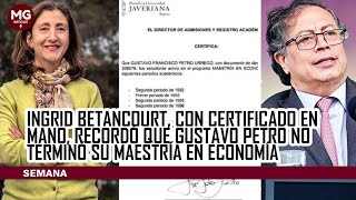 REVELACIÓN INGRID BETANCOURT 📢 PETRO NO TERMINÓ SU MAESTRÍA EN ECONOMÍA [upl. by Lynnette348]