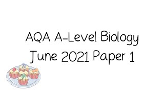 AQA ALevel Biology June 2021 Paper 1 Walkthrough and Tutorial [upl. by Aserat]