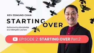 Starting Over  Episode 2  Rev Edmund Chan  IDMC Movement  Starting Over Part 2 [upl. by Gladi528]