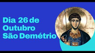 Dia 26 de Outubro  São Demétrio [upl. by Kcirret]