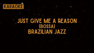 Brazilian Jazz  Just Give Me a Reason Bossa Mix Karaoke [upl. by Aihtak]