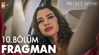 Bir Gece Masalı 10 Bölüm Fragmanı  quotUrfalının sözü ağızdan bir kere çıkarquot atvturkiye [upl. by Duma]