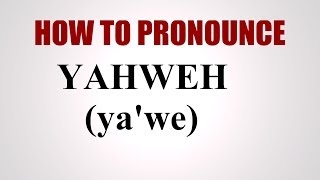 How To Pronounce Yahweh [upl. by Teiv]