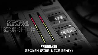 Freebase  Broken Fire amp Ice Remix HQ [upl. by Mat280]