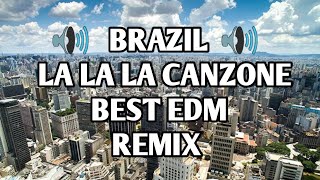 🔊 BRAZIL 🔊 LA LA LA CANZONE BEST EDM REMIX  BRAZILMUSIC  Brazil  Diva Sounds 【DS】 [upl. by Misha]