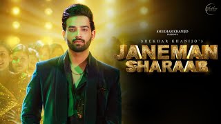 Janeman Sharaab official Video   Shekhar Khanijo  Khan Saheal  Rajvir Saini  New Songs 2023 [upl. by Ikkir]