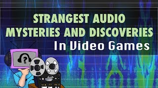 8 Strangest Audio Discoveries in Video Games [upl. by Lindgren]