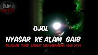 OJOL NYASAR KE ALAM GAIB [upl. by Atoked714]