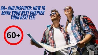 60 and Inspired How to Make Your Next Chapter Your Best Yetquotmotivation 60plusandfabulous [upl. by Iemaj]