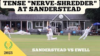 TENSE “NERVESHREDDER” Sanderstead vs Ewell in Surrey Championship League Cricket Highlights [upl. by Nniroc573]