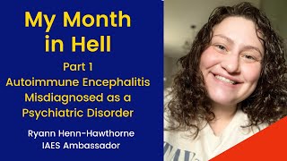 My Month in Hell  Autoimmune Encephalitis Misdiagnosed as a Psychiatric Disorder [upl. by Vinnie]