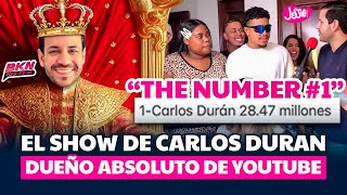 EL SHOW DE CARLOS DURAN DUEÑO ABSOLUTO DE YOUTUBE “THE NUMBER 1” [upl. by Neirb]