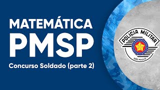 MATEMÁTICA  PMSP 2022  Soldado  Parte 2 [upl. by Atillertse]