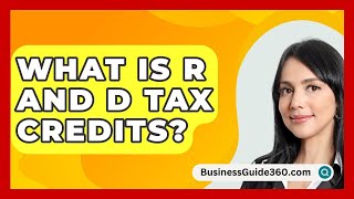 What Is R And D Tax Credits  BusinessGuide360com [upl. by Asselem]