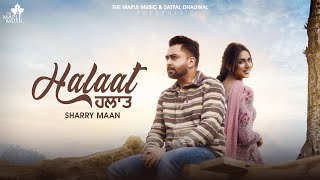 Halaat FULL VIDEO SHARRY MANN  Mistabaaz  Gurdeep Manalia  Latest Punjabi Songs 2024 [upl. by Aronid35]