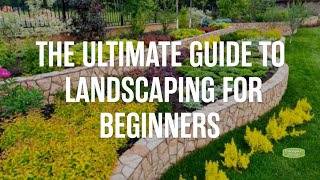 The Ultimate Guide to Landscaping for Beginners [upl. by Endys]