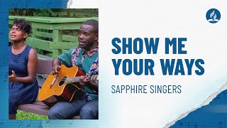 Sapphire Singers  “Show Me Your Ways” [upl. by Joby340]