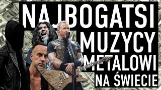 NAJBOGATSI MUZYCY METALOWI NA ŚWIECIE Zaglądam im do portfela [upl. by Aseena]