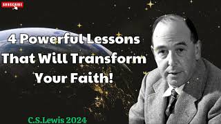 C S Lewis 2024  4 Powerful Lessons That Will Transform Your Faith [upl. by Llehsam780]