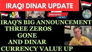 quotIRAQI DINAR THREE ZEROS GONE AND DINAR CURRENCY VALUE UPquotiraqi dinar news today 2024iqd dinar [upl. by Arutek]